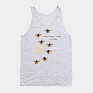 IF IT'S MEANT TO BEE IT WILL BEE Tank Top